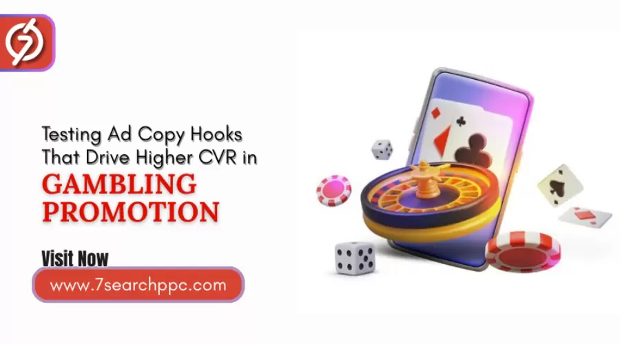 Testing Ad Copy Hooks That Drive Higher CVR in Gambling Ads